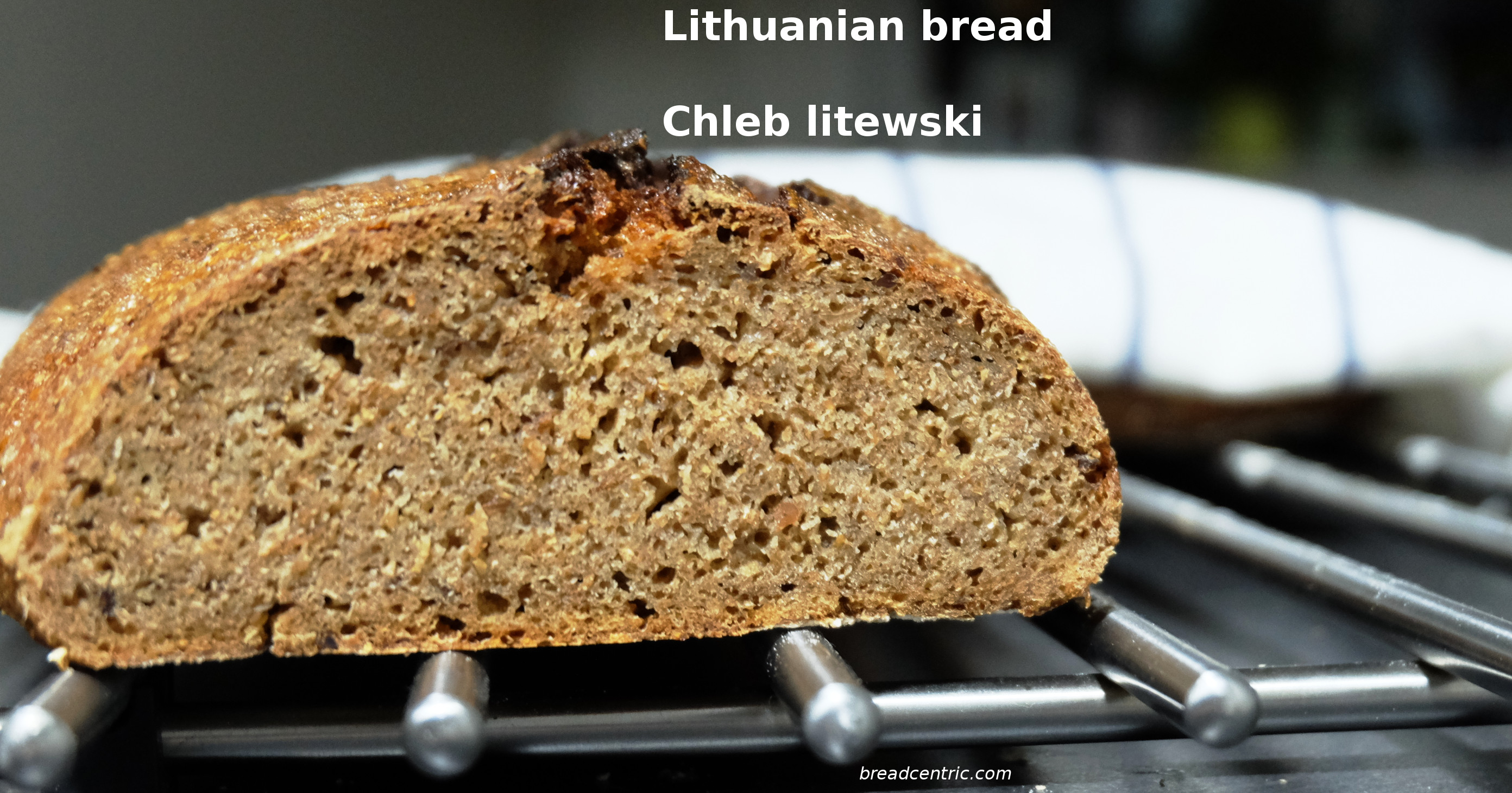 Lithuanian bread. Chleb litewski. Breadcentric